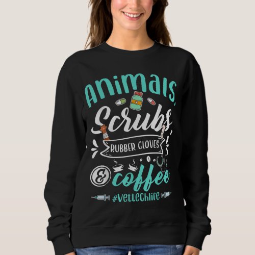 Veterinary Technician Animals Scrubs And Coffee Ve Sweatshirt