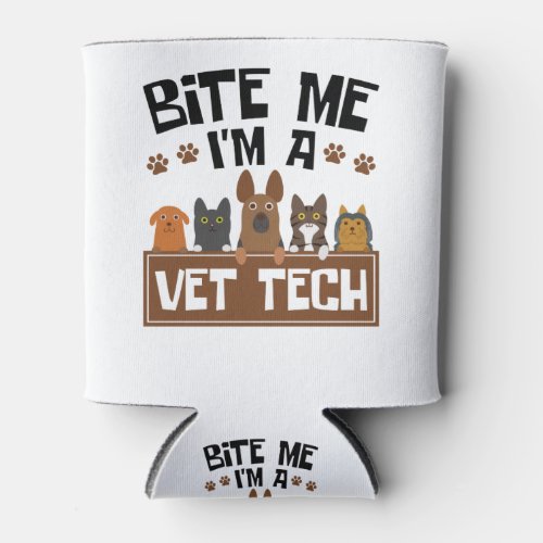 Veterinary Technician Bite Me Im a Vet Tech Can Cooler