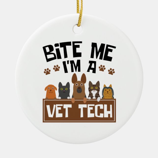 Veterinary Technician Bite Me I'm a Vet Tech Ceramic Ornament (Front)