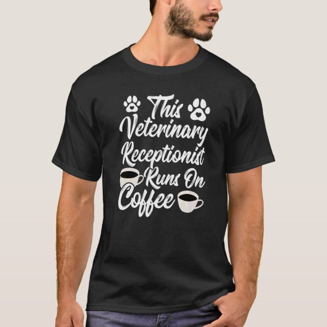 Veterinary Technician  Coffee  Veterinary Receptio T-Shirt (Front)