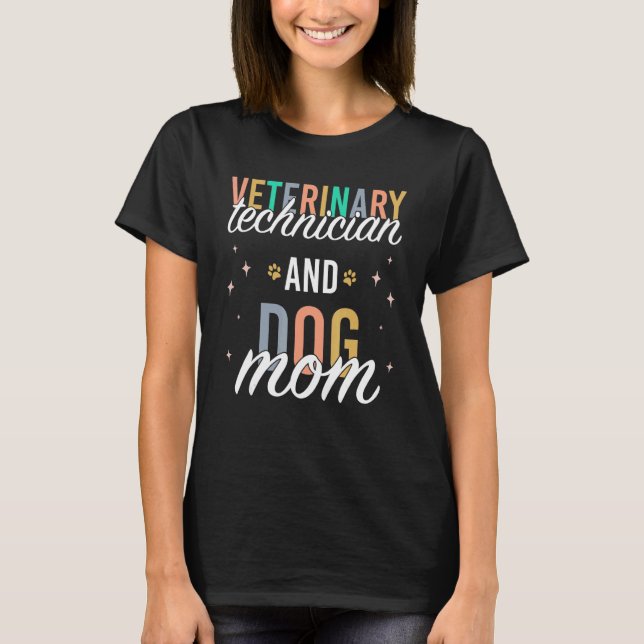Veterinary Technician Dog Mom Cute Vet Tech T-Shirt (Front)
