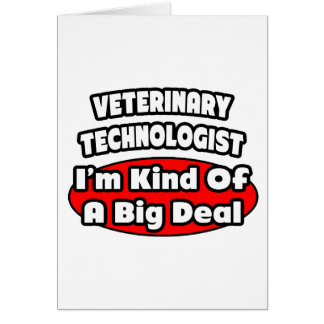 Veterinary Technologist .. Big Deal Cards