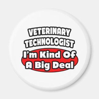Veterinary Technologist .. Big Deal Magnet