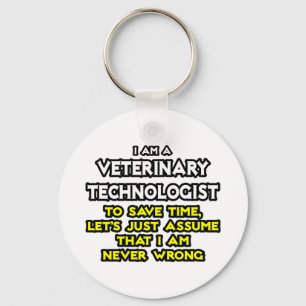Veterinary Technologist Joke .. Never Wrong Keychain