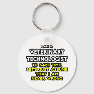 Veterinary Technologist Joke .. Never Wrong Keychain