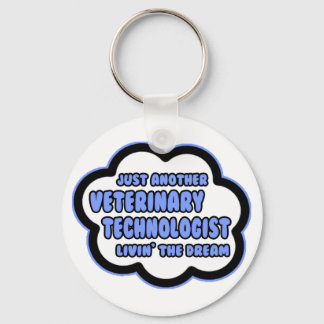 Veterinary Technologist .. Livin' The Dream Keychain