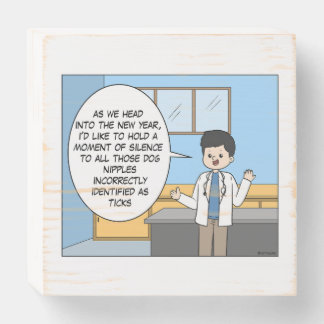 Veterinary Tick Joke Wood Art Wooden Box Sign