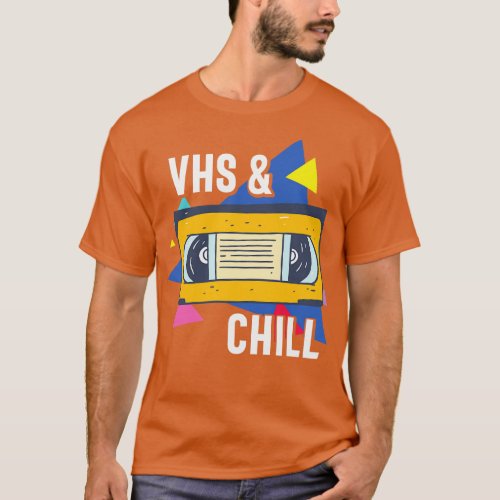 VHS and Chill Funny Retro VHS Tape Gift T_Shirt