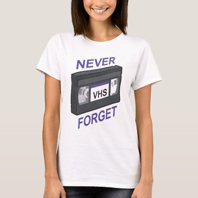 VHS, Never Forget T-Shirt (Front)