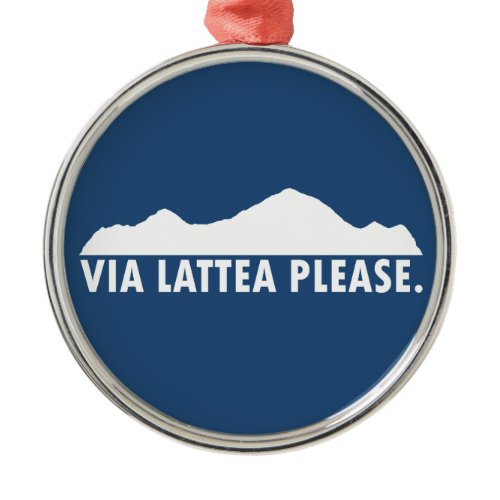 Via Lattea Please Metal Ornament