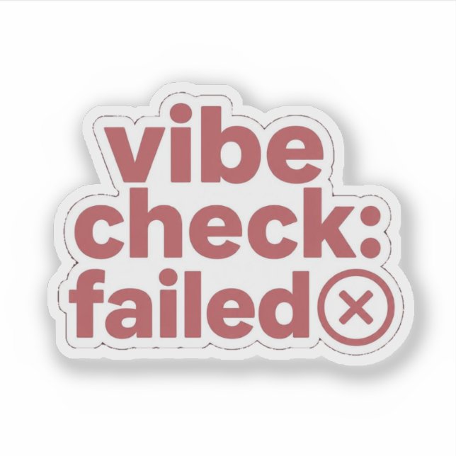 Vibe Check Failed Funny Sticker (Front)