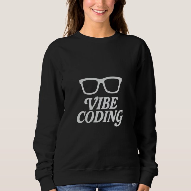 Vibe Coding u2013 Generative AI Creative Modern Pr Sweatshirt (Front)