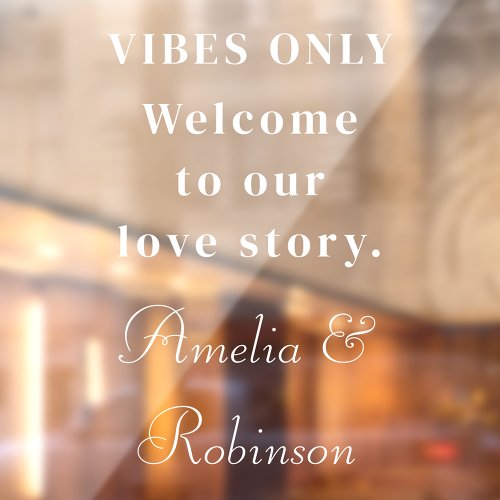 Vibes Only  Welcome To Our Love Story Wedding Window Cling