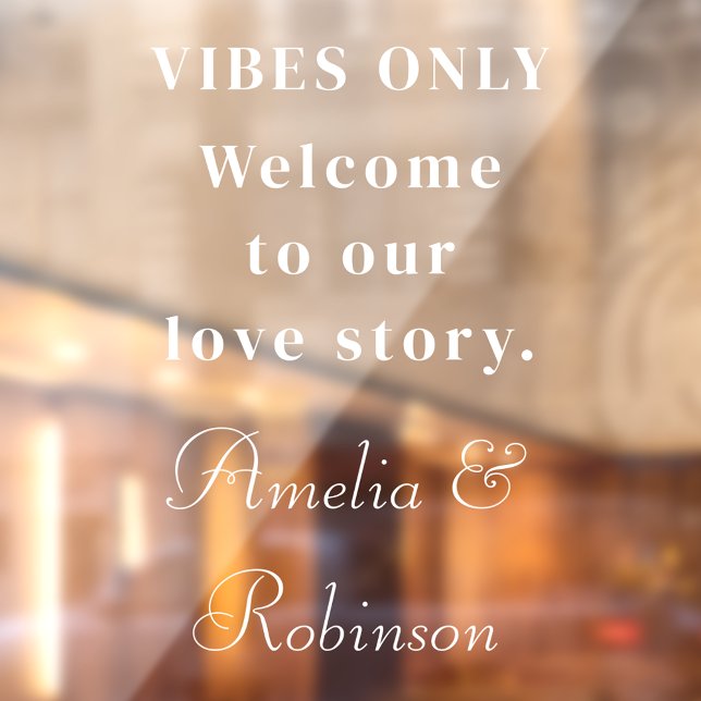 Vibes Only | Welcome To Our Love Story Wedding Window Cling (Creator Uploaded)