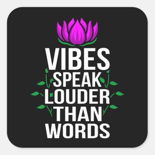 Vibes speak Louder Than Words Fun Meditation Yoga Square Sticker