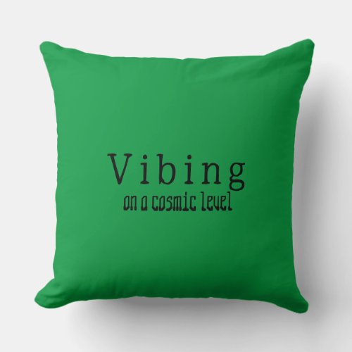 Vibing on a Cosmic Level Throw Pillow