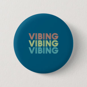 Vibing Shirt. Awesome Feeling, Feel Good Motivatio Button