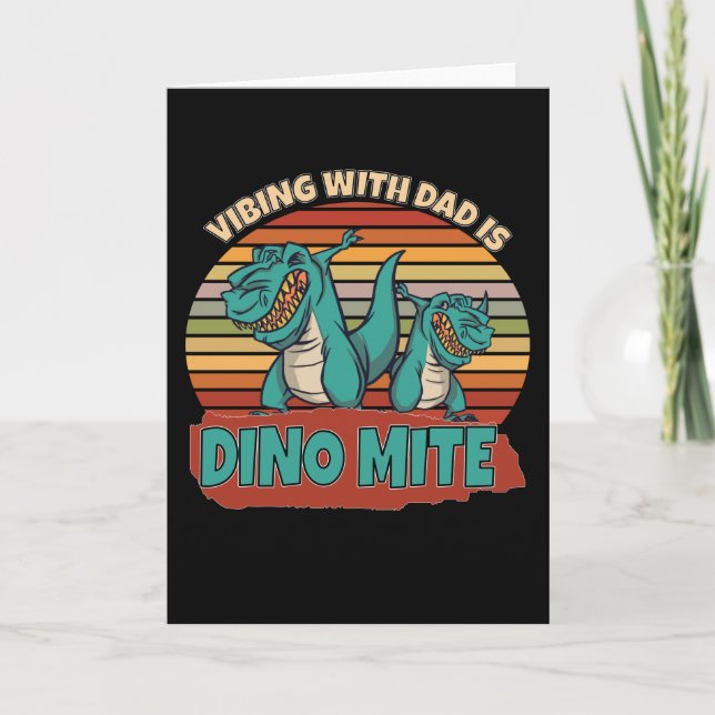 Vibing With Dad Is Dino Mite Card (Front)