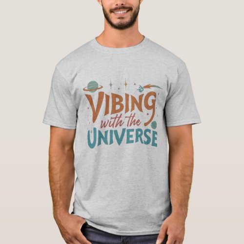 Vibing with the Universe T_Shirt