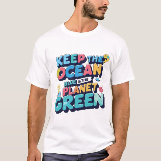 Vibrant Call to Action: Keep Our Planet Healthy T-Shirt