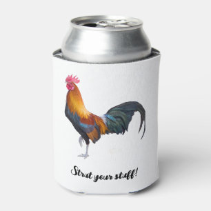 Vibrant colored rooster stating Strut your stuff! Can Cooler