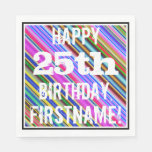 [ Thumbnail: Vibrant, Colorful 25th Birthday + Custom Name Napkins ]