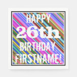 [ Thumbnail: Vibrant, Colorful 26th Birthday + Custom Name Napkins ]