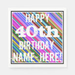 [ Thumbnail: Vibrant, Colorful 40th Birthday + Custom Name Napkins ]