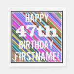 [ Thumbnail: Vibrant, Colorful 47th Birthday + Custom Name Napkins ]