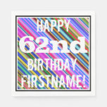 [ Thumbnail: Vibrant, Colorful 62nd Birthday + Custom Name Napkins ]