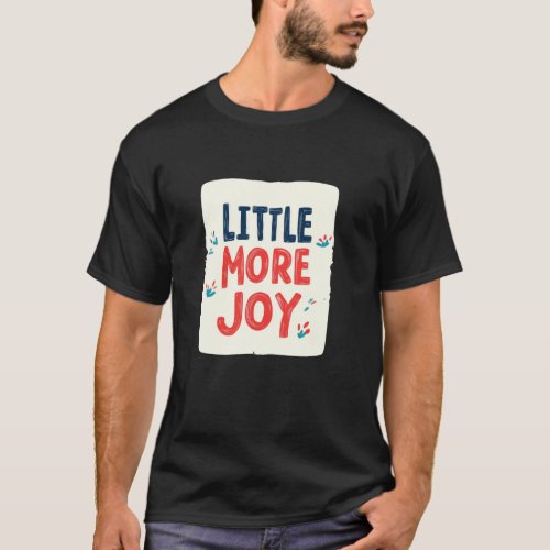 Vibrant Colorful Little more Joy Speech Outfit T-Shirt