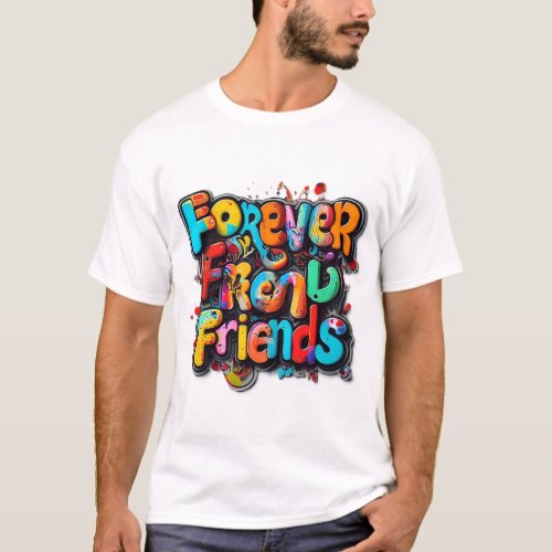 Vibrant Forever Friends Typography Art T_Shirt