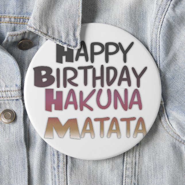 Vibrant Happy Birthday Hakuna Matata Design Pinback Button (In Situ)