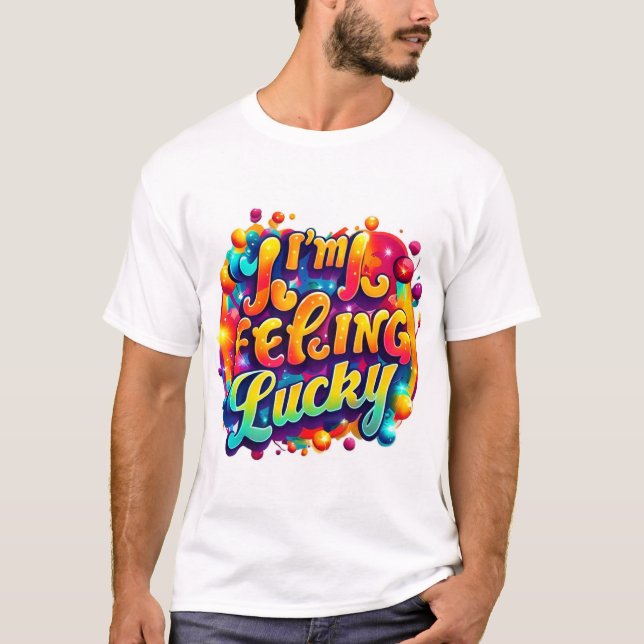 Vibrant "I'm Feeling Lucky" T-Shirt Design (Front)
