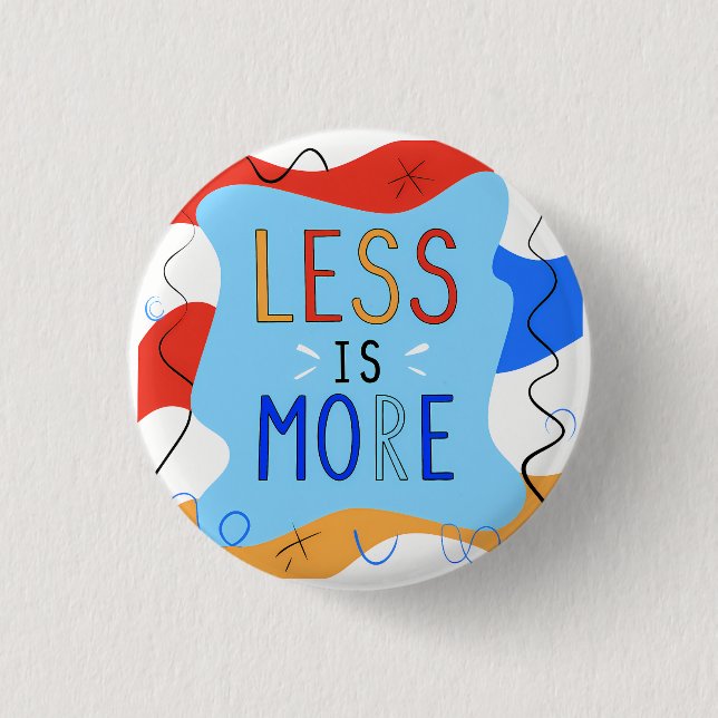 Vibrant "Less Is More" Abstract Graphic Button (Front)