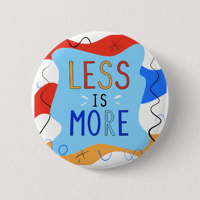 Vibrant "Less Is More" Abstract Graphic Button (Front)