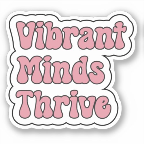 Vibrant Minds Thrive Pink Neurodiversity Sticker