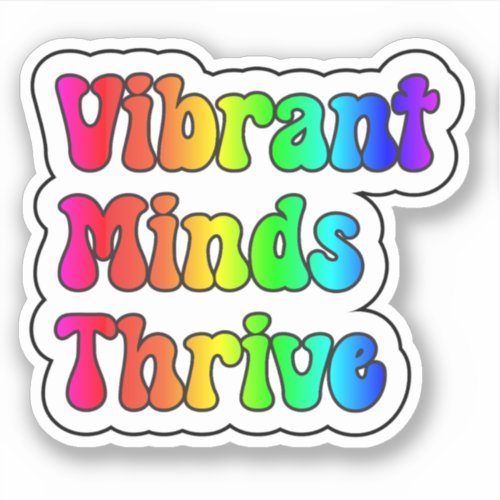 Vibrant Minds Thrive Rainbow Neurodiversity Sticker