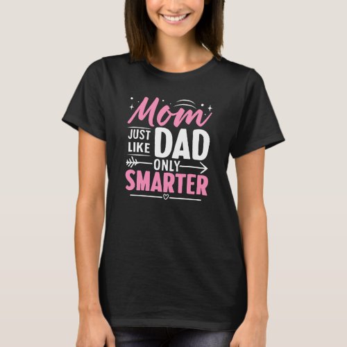Vibrant pink funny mom just like dad only smarter T_Shirt