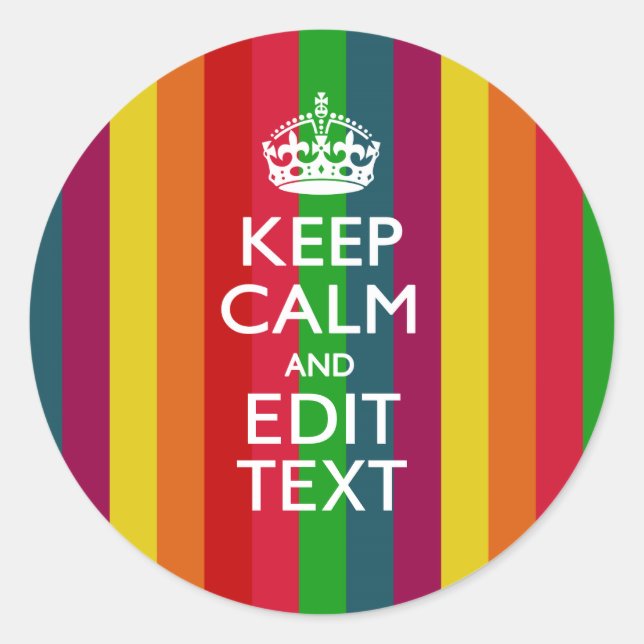 Vibrant Rainbow Keep Calm And Your Text Customize Classic Round Sticker (Front)