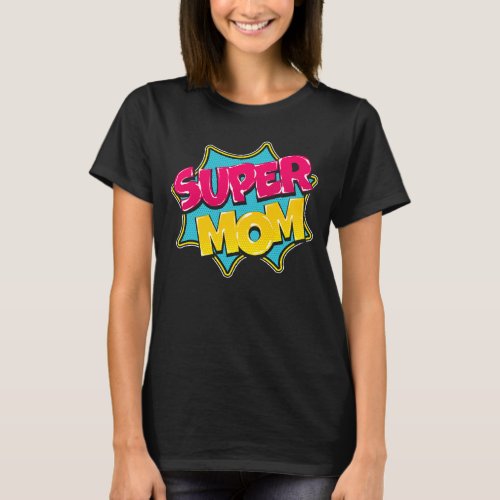 Vibrant Super Mom logo Mothers Day T_shirt