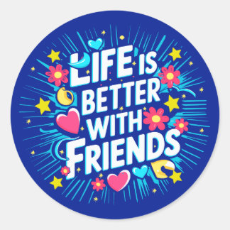 Vibrant Typography Celebrating the Joy of Friends Classic Round Sticker