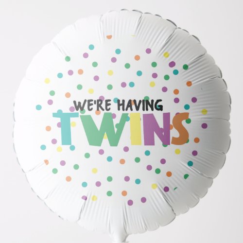 Vibrant Typography Were Having Twins Baby Shower Balloon