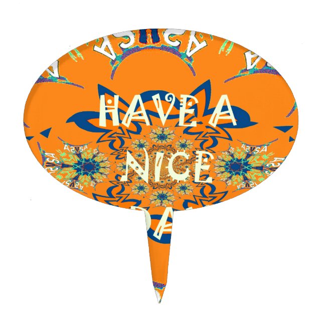 Vibrant Wishes: Have a Nice Day Art Print Design Cake Topper (Front)