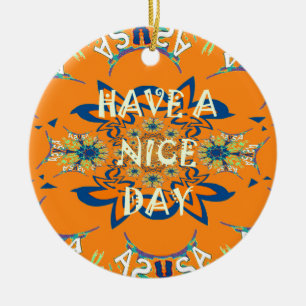 Vibrant Wishes: Have a Nice Day Art Print Design Ceramic Ornament