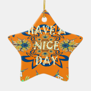 Vibrant Wishes: Have a Nice Day Art Print Design Ceramic Ornament