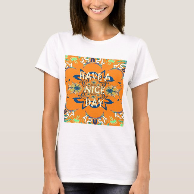 Vibrant Wishes: Have a Nice Day Art Print Design T-Shirt (Front)