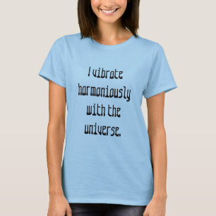 Vibrate with universe quote t-shirts