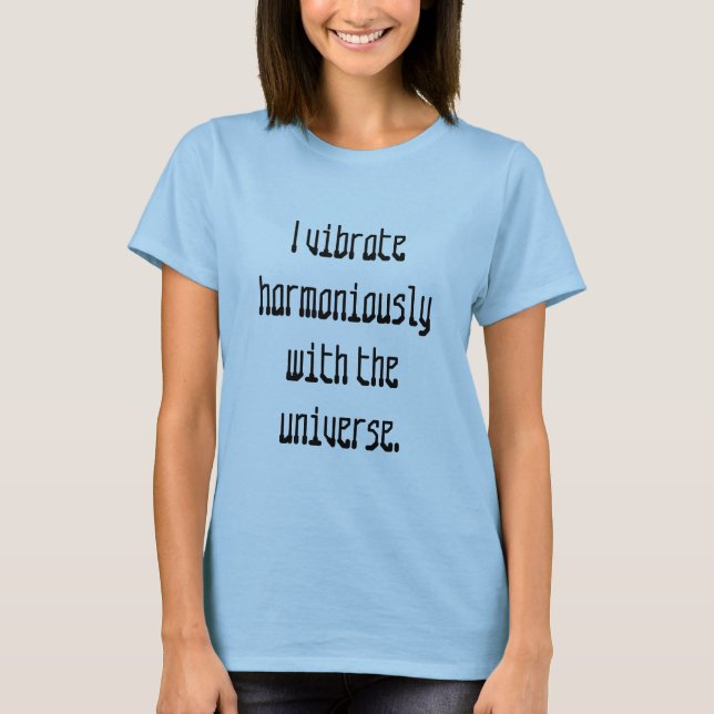 Vibrate with universe quote t-shirts (Front)