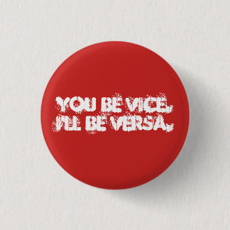 Vice or Versa? Button